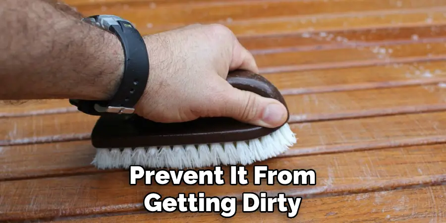 Prevent It From Getting Dirty