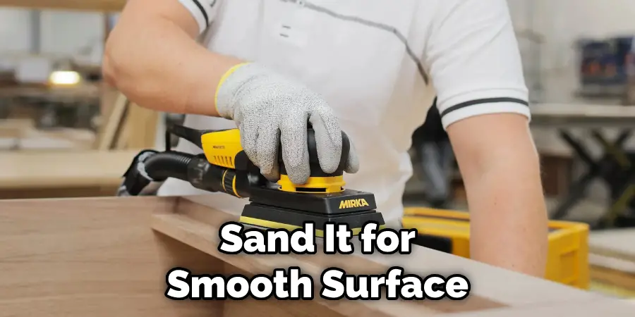 Sand It for Smooth Surface