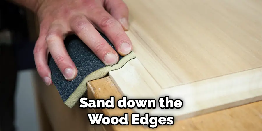 Sand down the Wood Edges