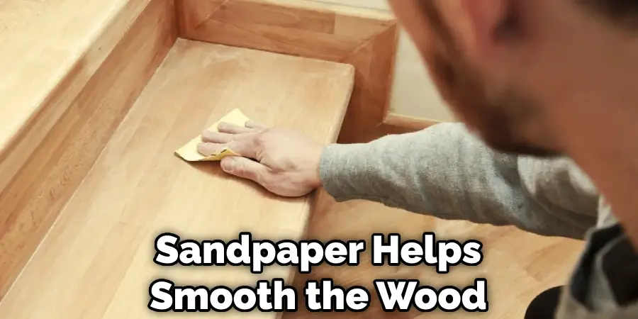 Sandpaper Helps Smooth the Wood