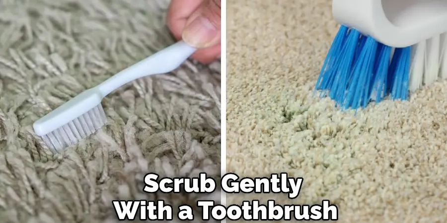 Scrub Gently With a Toothbrush