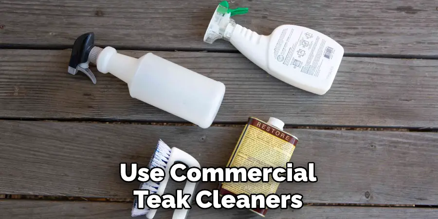 Use Commercial Teak Cleaners