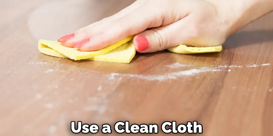 Use a Clean Cloth