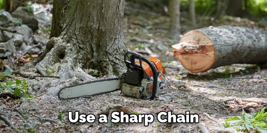 Use a Sharp Chain
