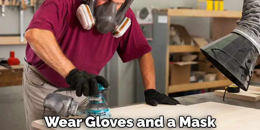 Wear Gloves and a Mask