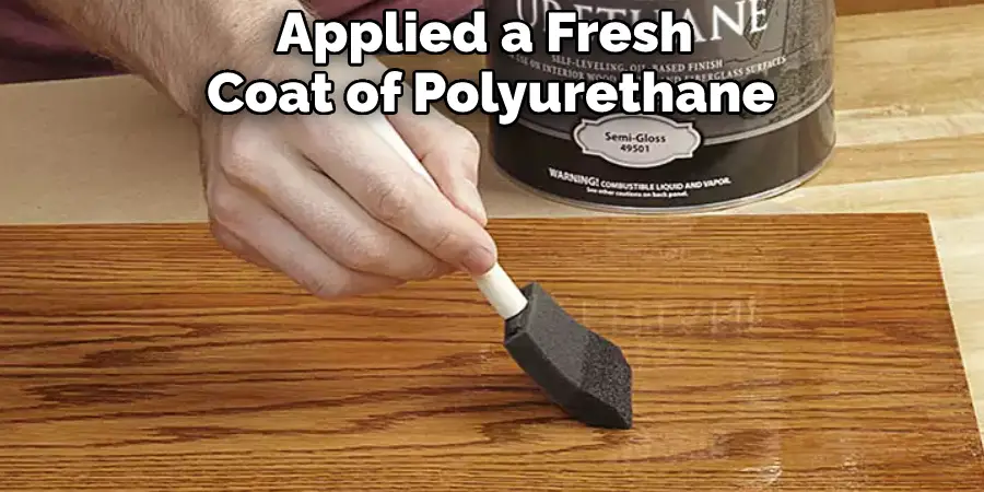 Applied a Fresh Coat of Polyurethane