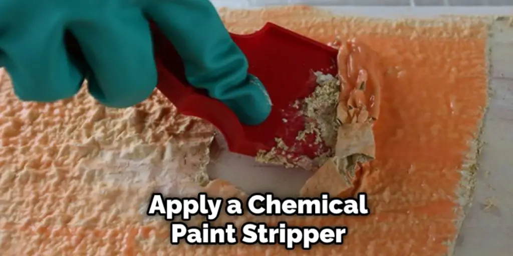 Apply a Chemical Paint Stripper