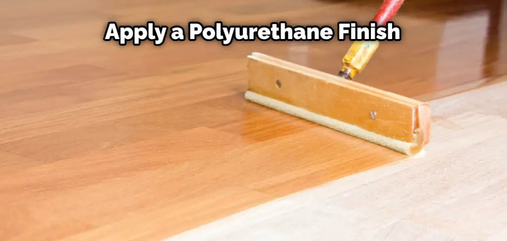 Apply a Polyurethane Finish