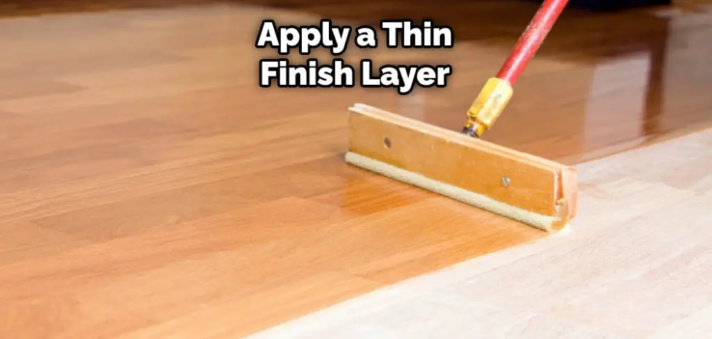 Apply a Thin Finish Layer