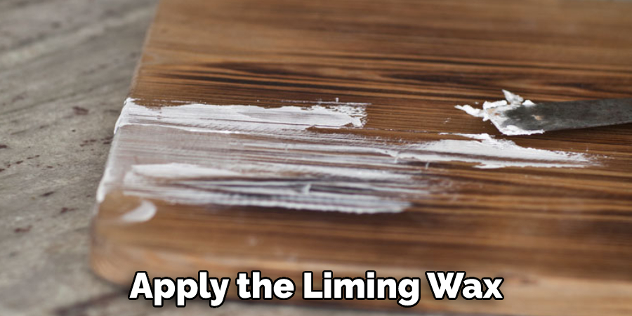 Apply the Liming Wax