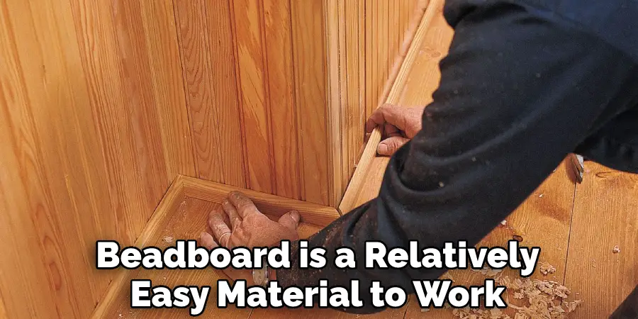 Beadboard is a Relatively Easy Material to Work