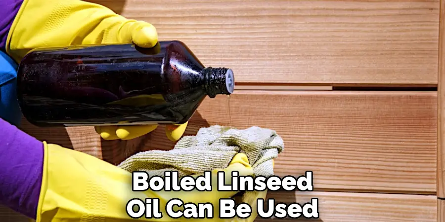 Boiled Linseed Oil Can Be Used