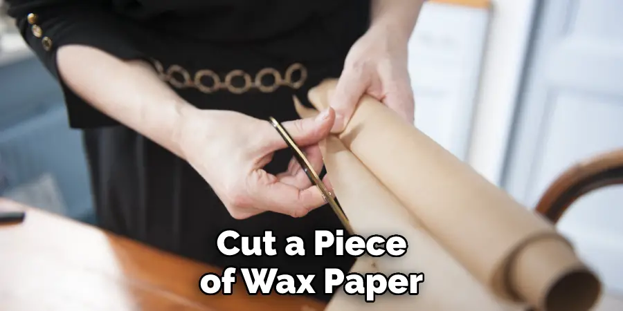 Cut a Piece of Wax Paper