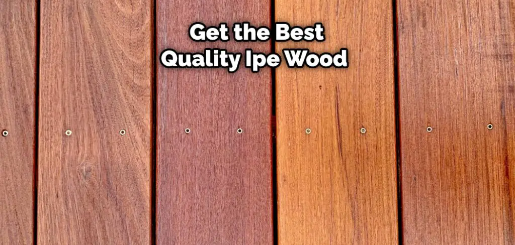 Get the Best Quality Ipe Wood 