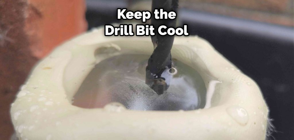 Keep the Drill Bit Cool