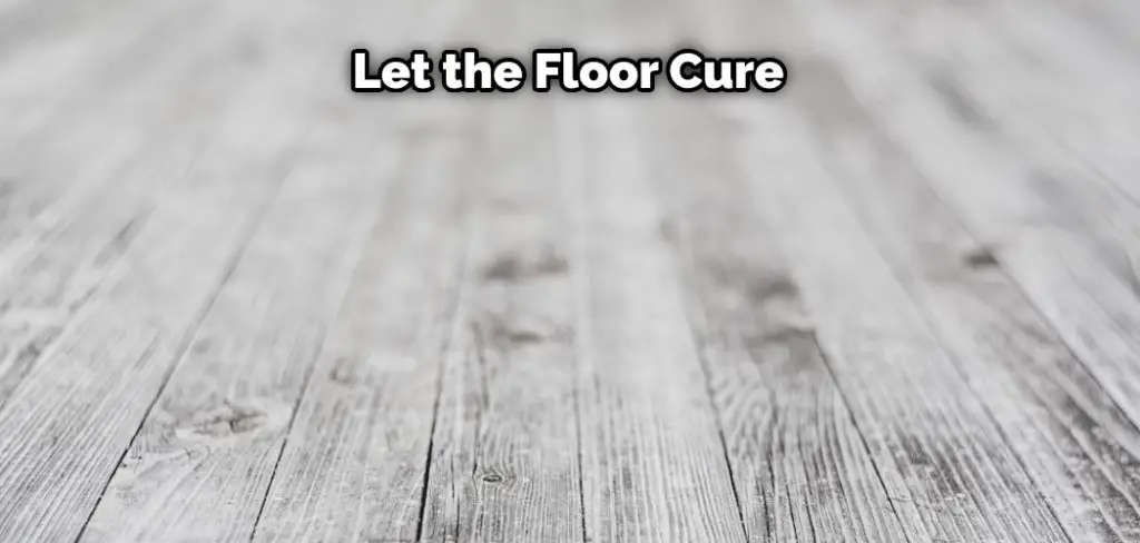 Let the Floor Cure