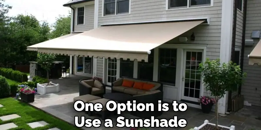 One Option is to Use a Sunshade