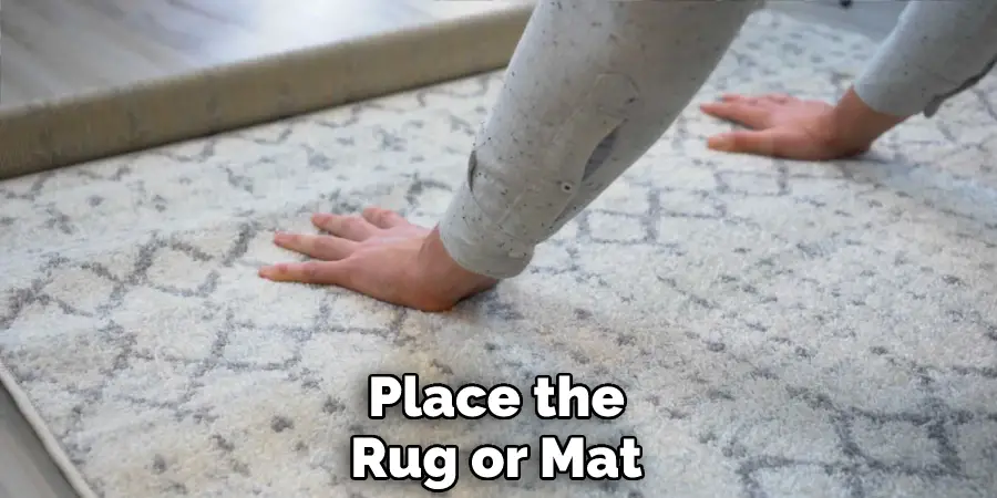Place the Rug or Mat
