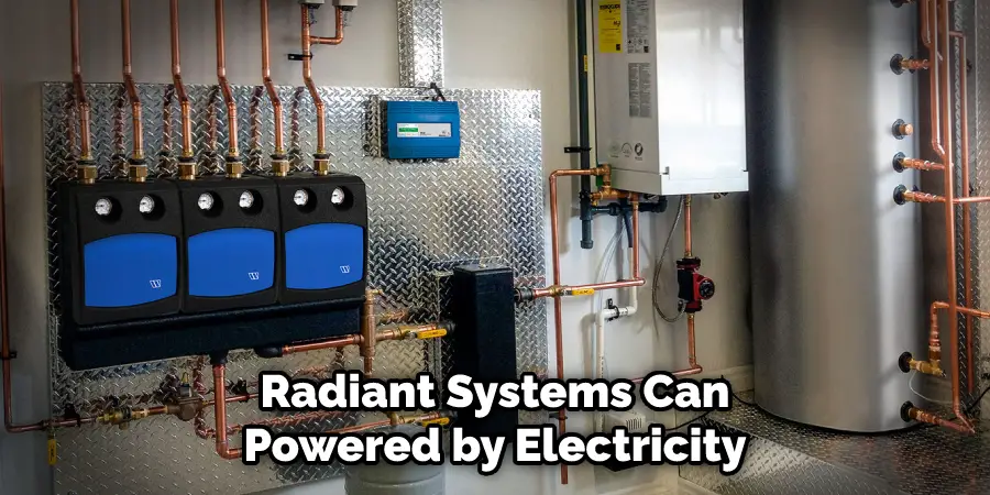 Radiant Systems Can Powered by Electricity