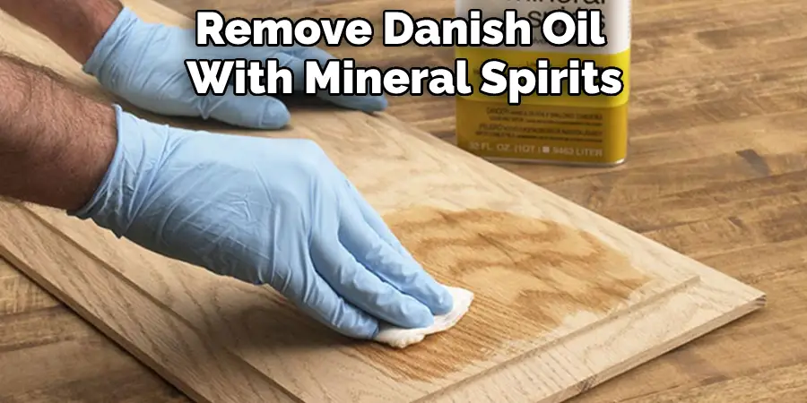 Remove Danish Oil With Mineral Spirits