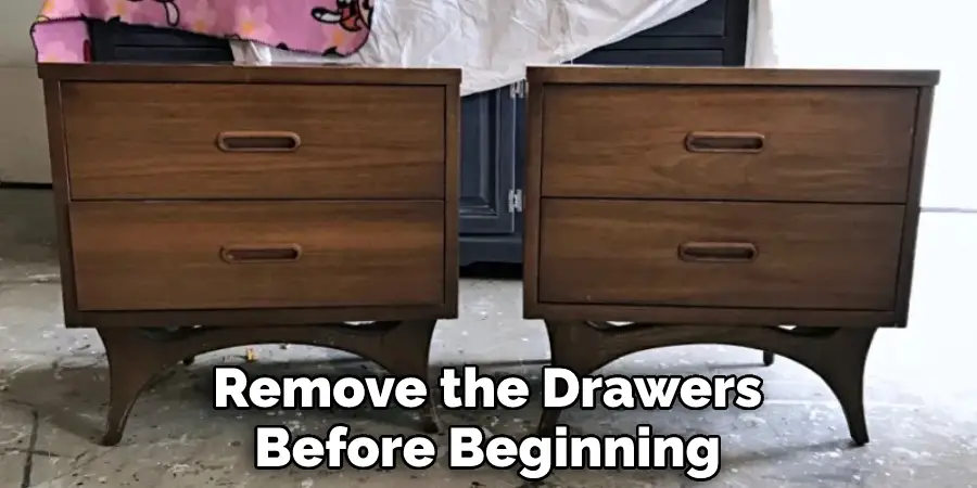 Remove the Drawers Before Beginning