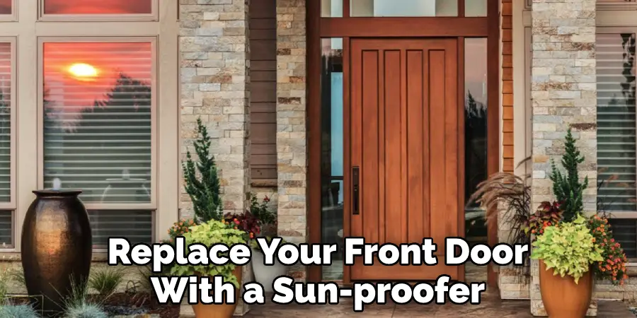 Replace Your Front Door With a Sun-proofer
