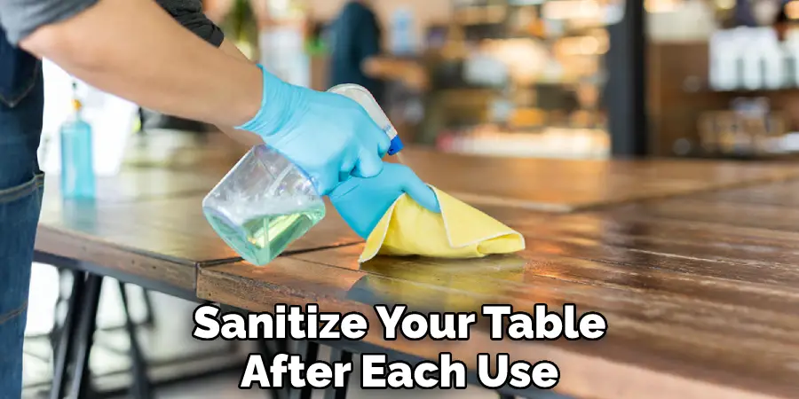 Sanitize Your Table After Each Use