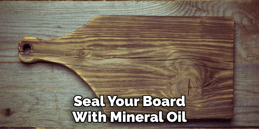 How To Seal Wood Burned Cutting Board 10 Effective Methods