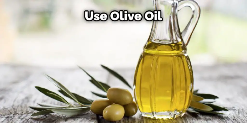Use Olive Oil