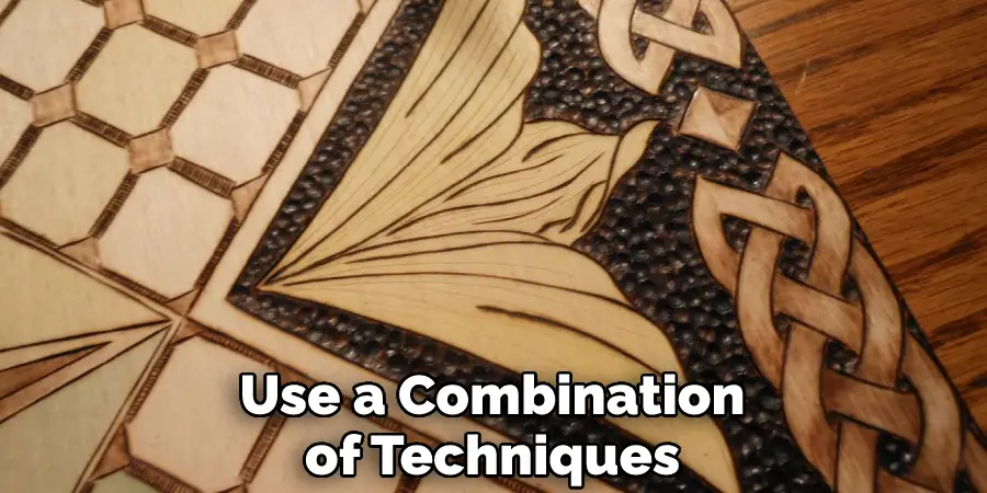 Use a Combination of Techniques