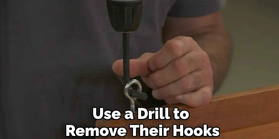 Use a Drill to Remove Their Hooks