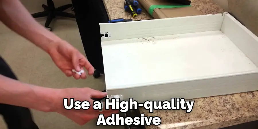 Use a High-quality Adhesive