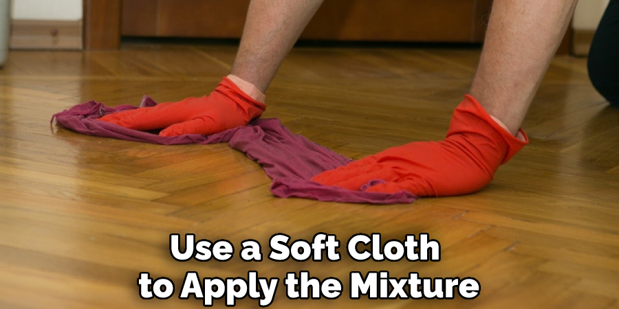 Use a Soft Cloth to Apply the Mixture