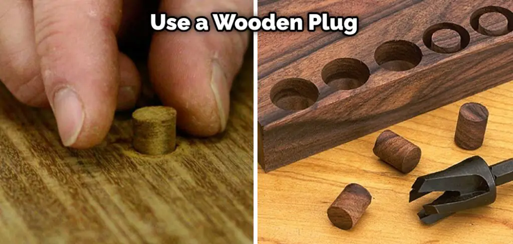 Use a Wooden Plug