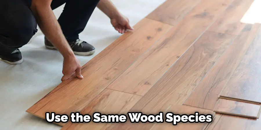 Use the Same Wood Species