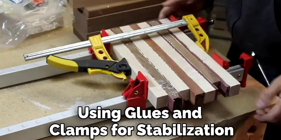 Using Glues and  Clamps for Stabilization