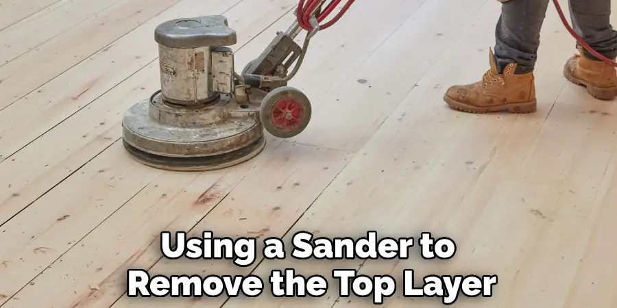 Using a Sander to Remove the Top Layer