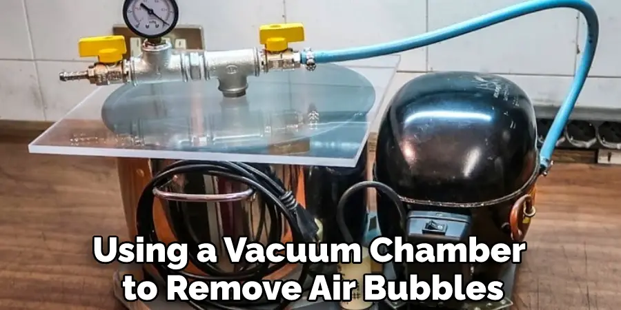 Using a Vacuum Chamber to Remove Air Bubbles