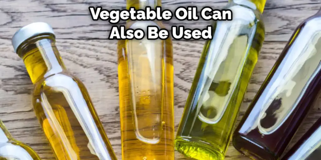 Vegetable Oil Can Also Be Used