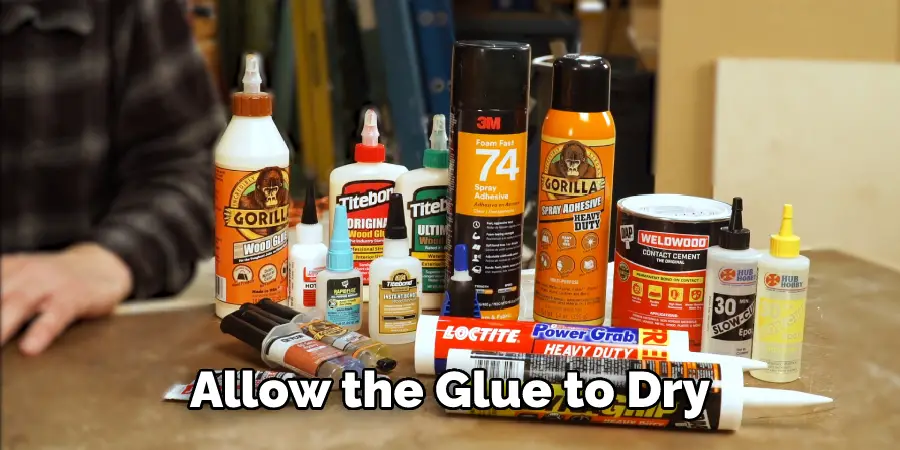 Allow the Glue to Dry