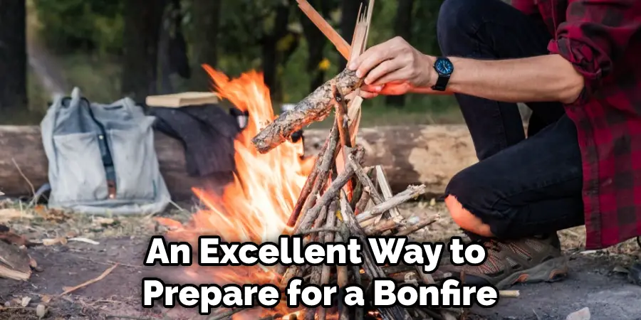 An Excellent Way to Prepare for a Bonfire