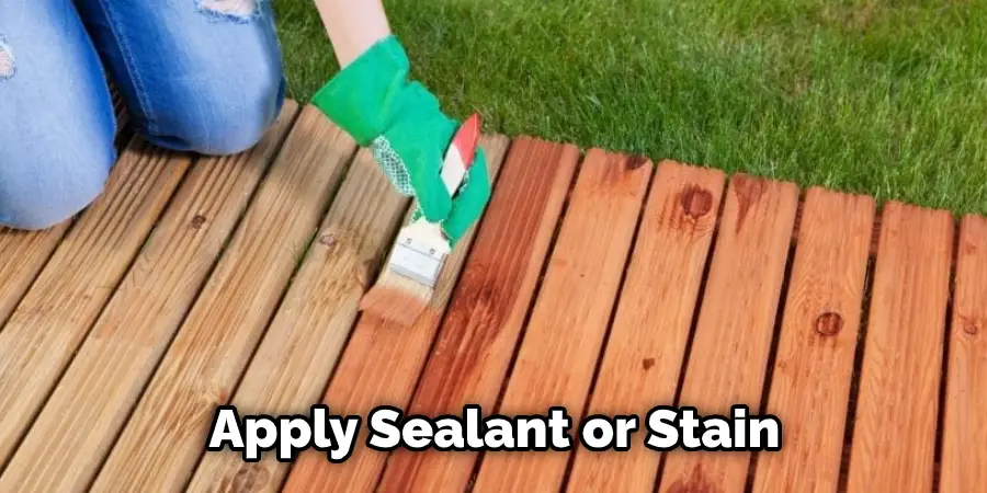 Apply Sealant or Stain