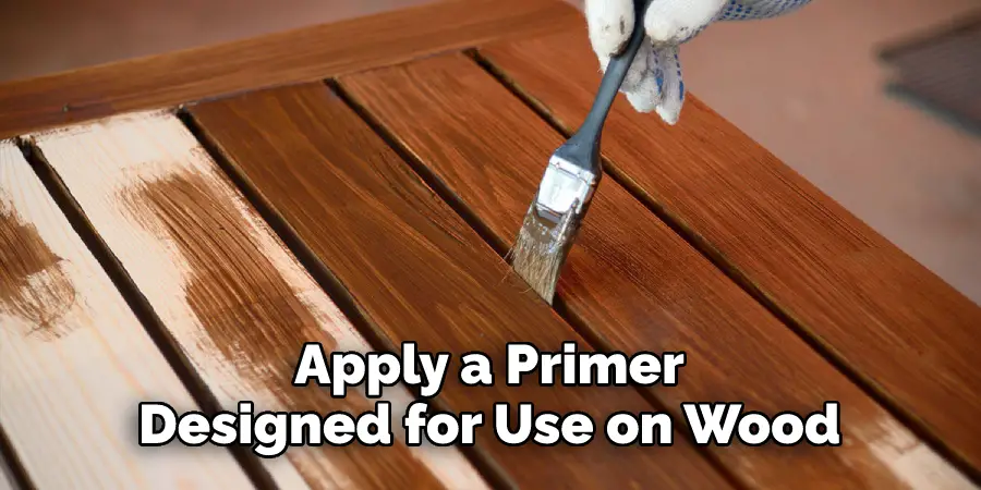 Apply a Primer Designed for Use on Wood