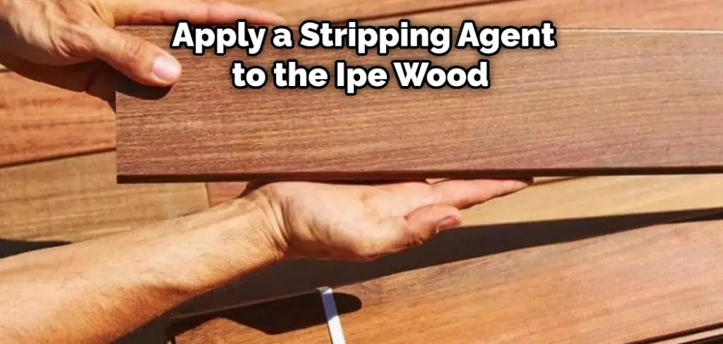  Apply a Stripping Agent to the Ipe Wood