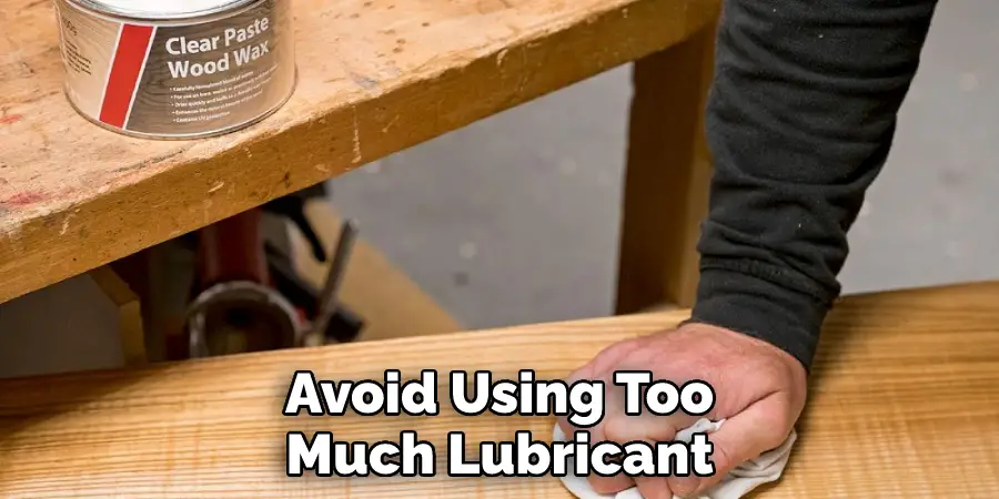 Avoid Using Too Much Lubricant