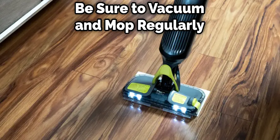 Be Sure to Vacuum and Mop Regularly