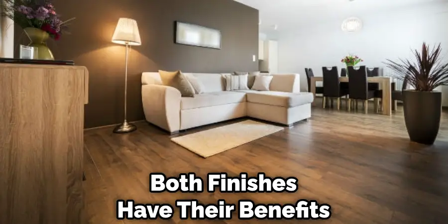 Both Finishes Have Their Benefits