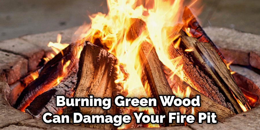 Burning Green Wood Can Damage Your Fire Pit