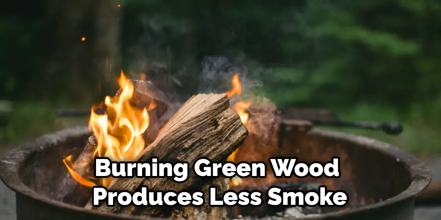 Burning Green Wood Produces Less Smoke