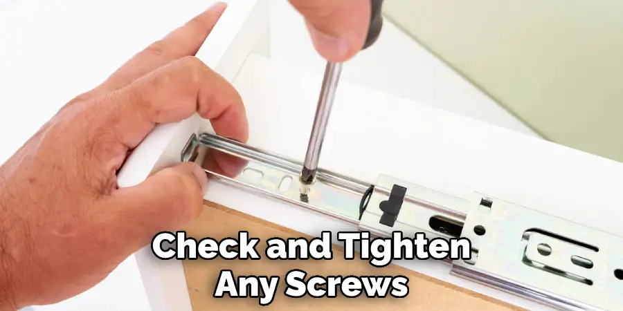 Check and Tighten Any Screws